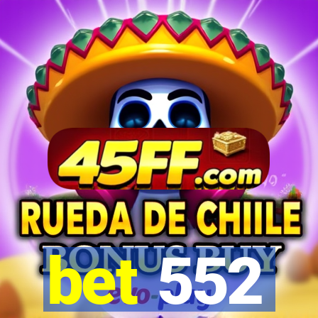 bet 552